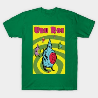 Ubu Roi and his Communal Gathering of Self T-Shirt